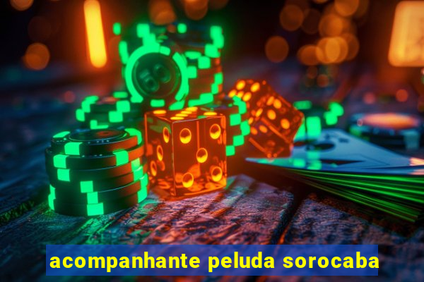 acompanhante peluda sorocaba